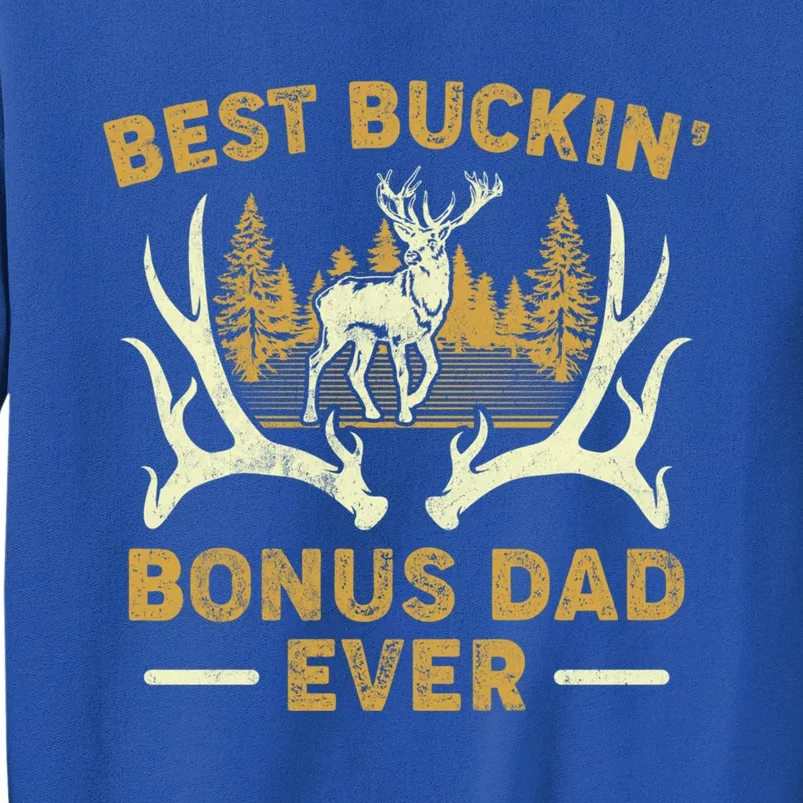 Deer Hunting Best Buckin Bonus Dad Ever Hunting Fathers Day Gift Tall Sweatshirt