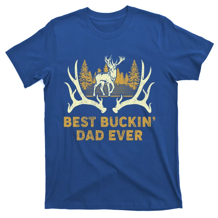 Deer Hunting Best Buckin Dad Ever Hunting Fathers Day Gift T-Shirt