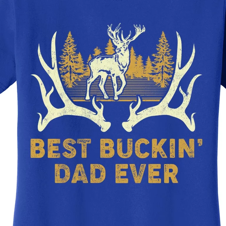 Deer Hunting Best Buckin Dad Ever Hunting Fathers Day Gift Women's T-Shirt