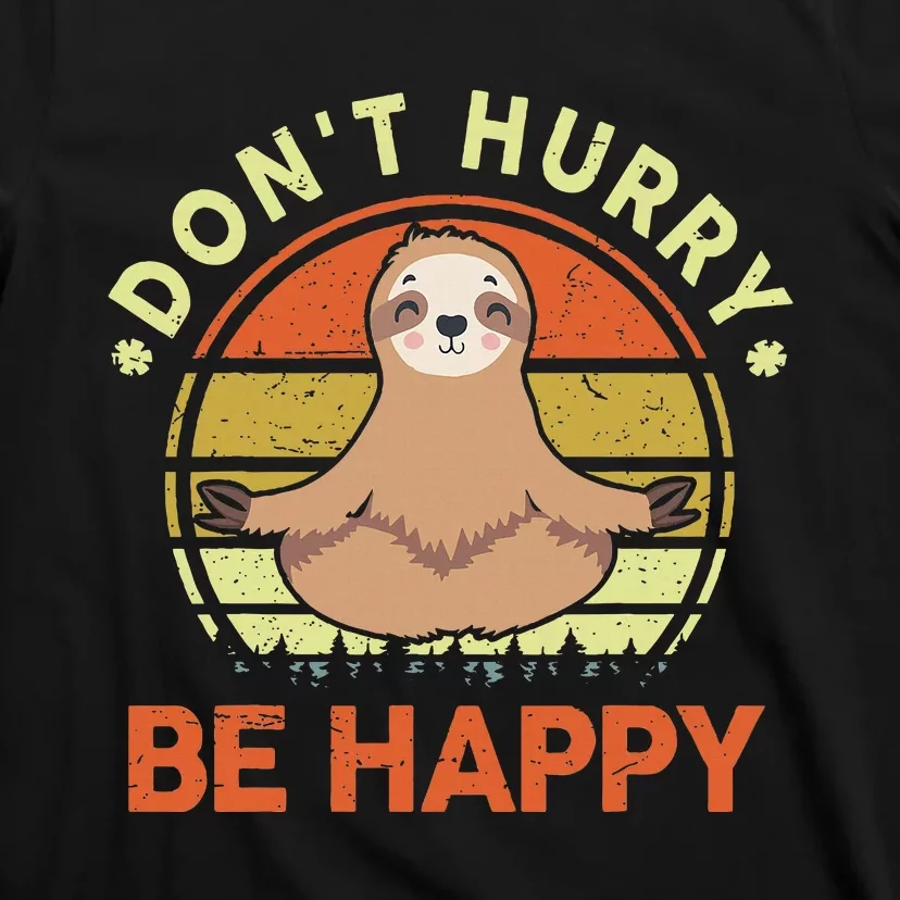 Dont Hurry Be Happy Funny Sloth Yoga T-Shirt