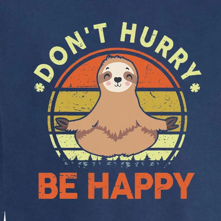 Dont Hurry Be Happy Funny Sloth Yoga Garment-Dyed Sweatshirt