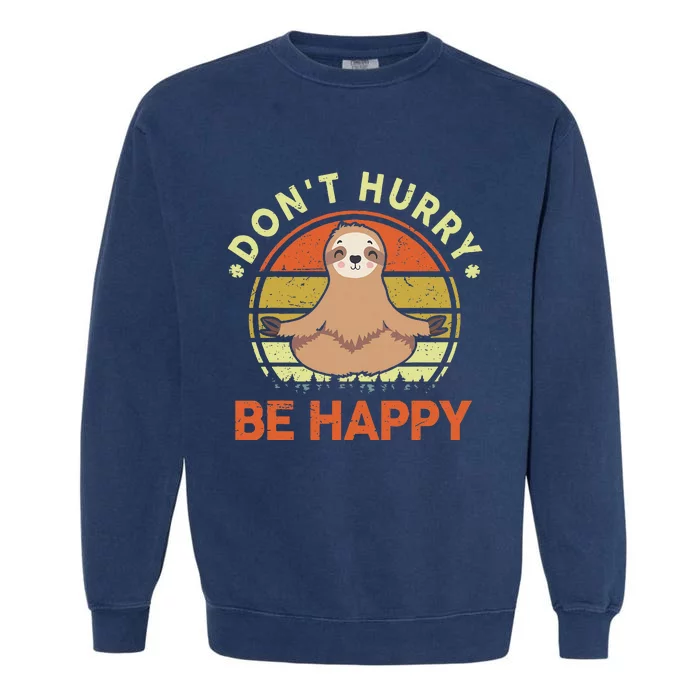 Dont Hurry Be Happy Funny Sloth Yoga Garment-Dyed Sweatshirt