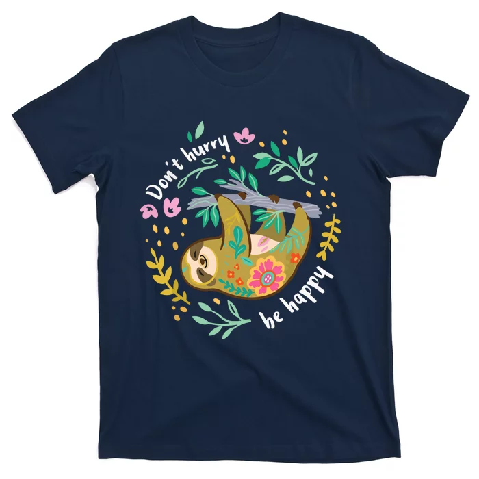 Don't Hurry Be Happy, Cute Lazy Funny Sloth T-Shirt