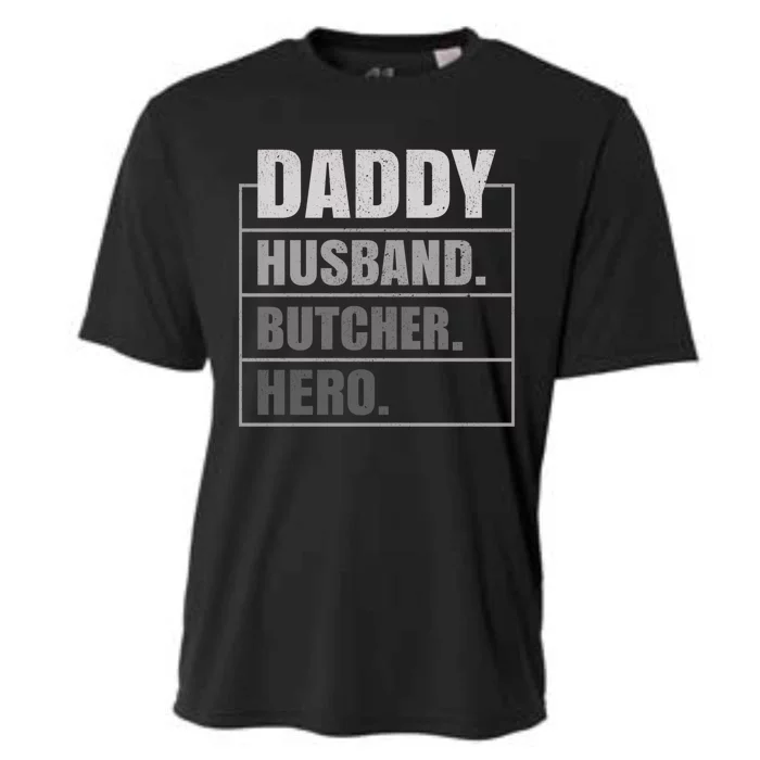 Daddy Husband Butcher Hero Fathers Day Meaningful Gift Cooling Performance Crew T-Shirt