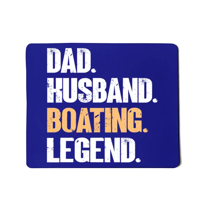 Dad Husband Boating Legend Cute Gift Funny Captain Boating Gift Mousepad