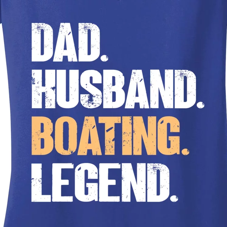 Dad Husband Boating Legend Cute Gift Funny Captain Boating Gift Women's V-Neck T-Shirt