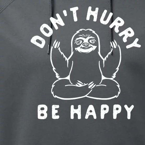 Don't Hurry Be Happy Sloth Performance Fleece Hoodie