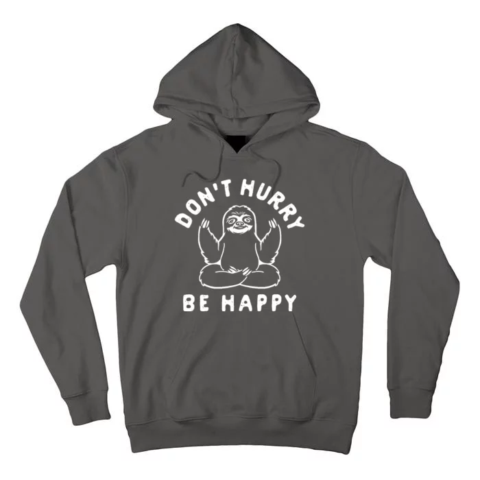 Don't Hurry Be Happy Sloth Tall Hoodie