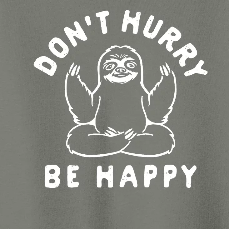 Don't Hurry Be Happy Sloth Toddler T-Shirt