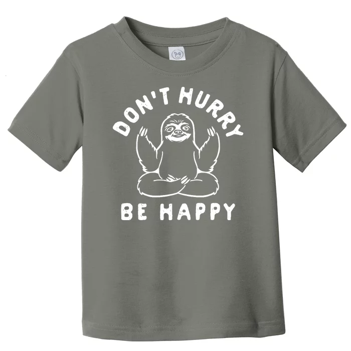 Don't Hurry Be Happy Sloth Toddler T-Shirt