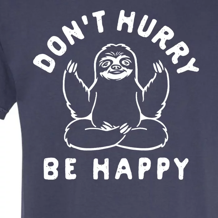 Don't Hurry Be Happy Sloth Garment-Dyed Heavyweight T-Shirt