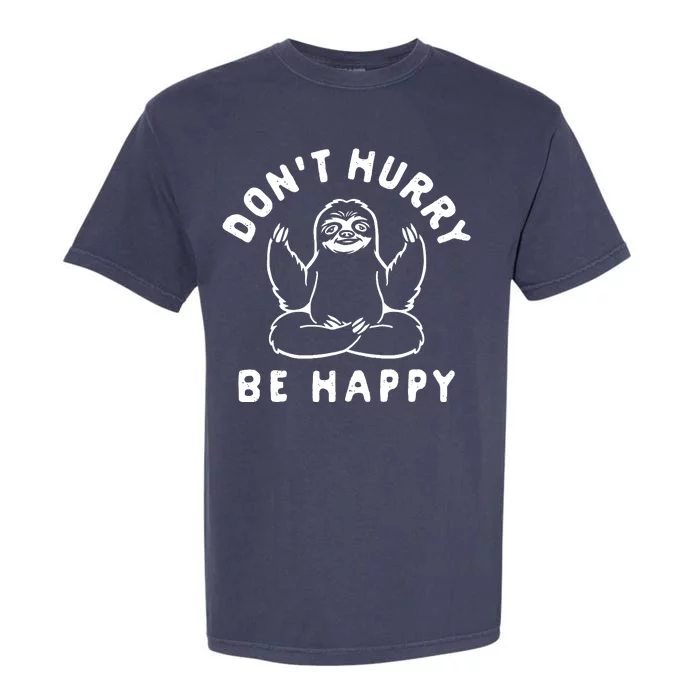 Don't Hurry Be Happy Sloth Garment-Dyed Heavyweight T-Shirt