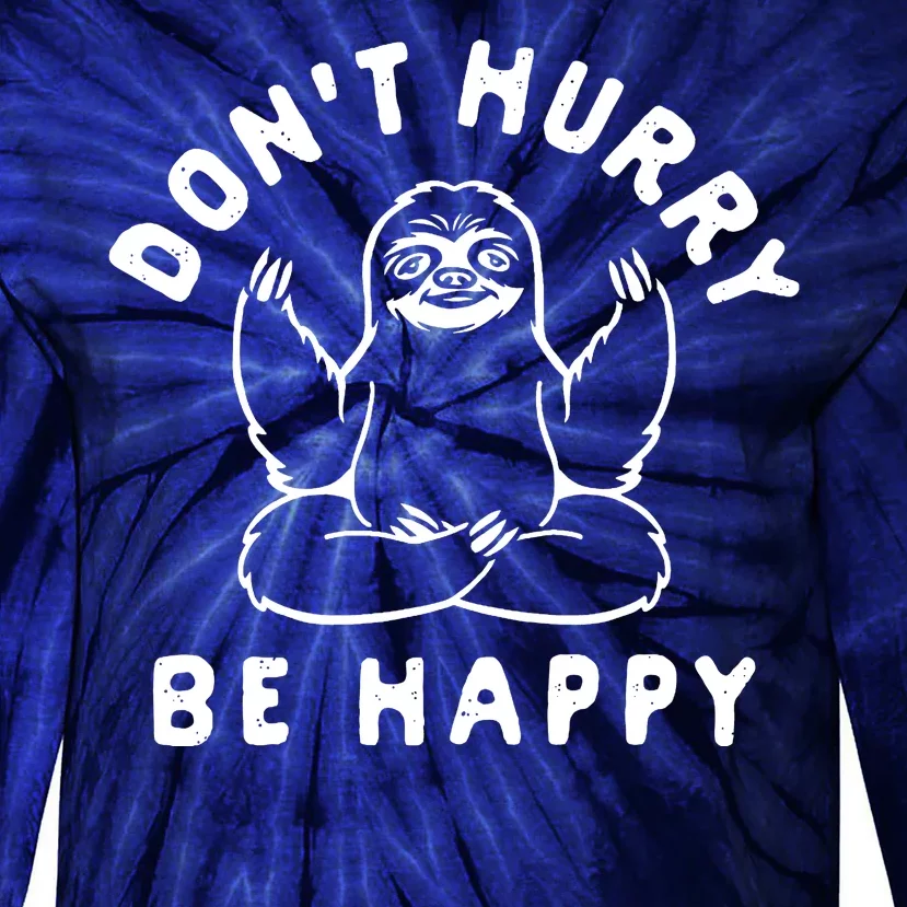 Don't Hurry Be Happy Sloth Tie-Dye Long Sleeve Shirt