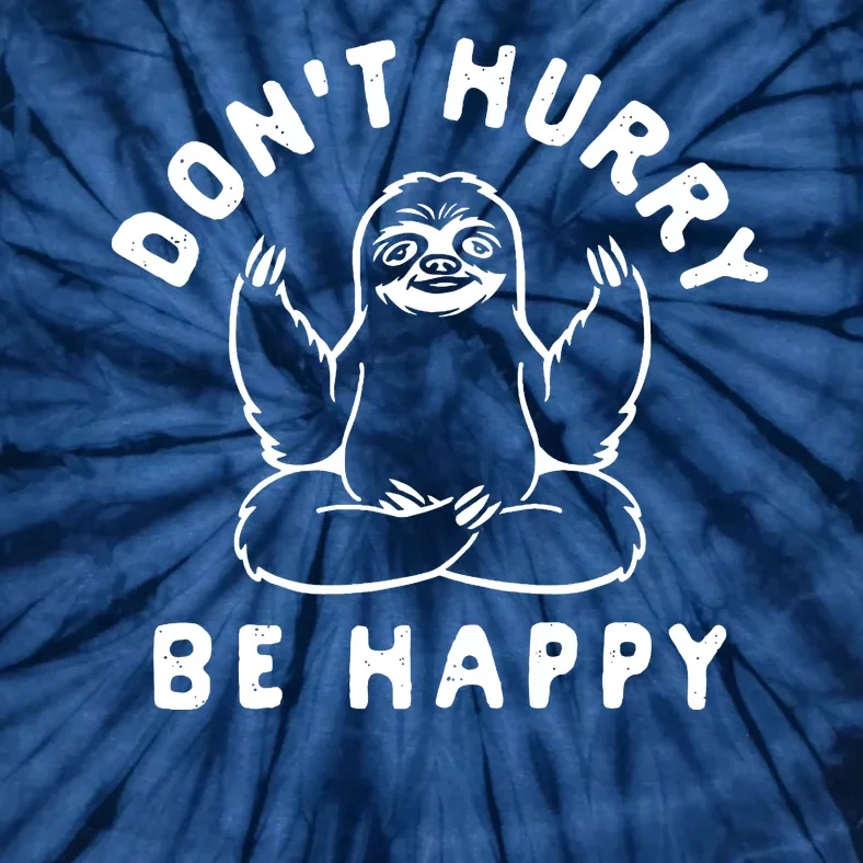 Don't Hurry Be Happy Sloth Tie-Dye T-Shirt