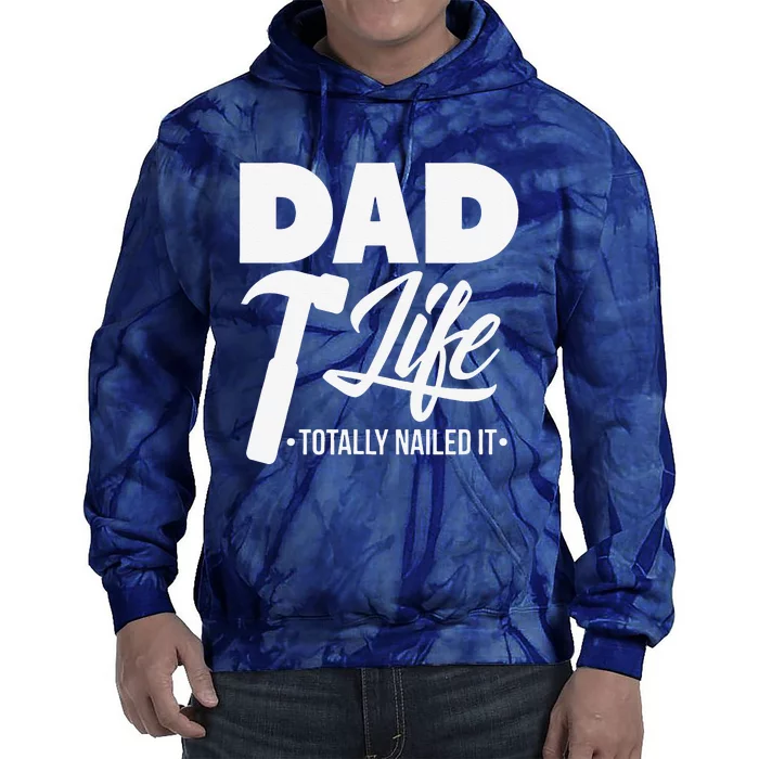 Dad Handyman Carpenter Funny Dad Life I Totally Nailed It Tie Dye Hoodie