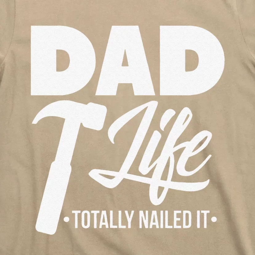 Dad Handyman Carpenter Funny Dad Life I Totally Nailed It T-Shirt