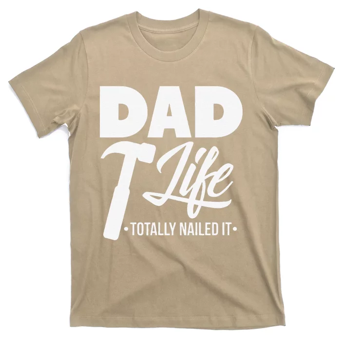 Dad Handyman Carpenter Funny Dad Life I Totally Nailed It T-Shirt