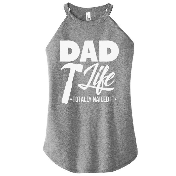 Dad Handyman Carpenter Funny Dad Life I Totally Nailed It Women’s Perfect Tri Rocker Tank