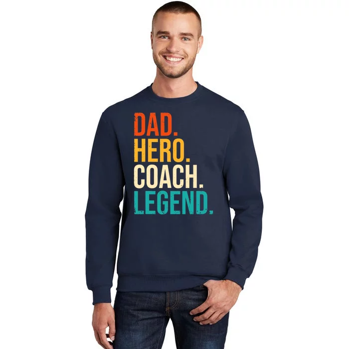 Dad Hero Coach Legend Funny Father's Day Loving Father Tall Sweatshirt