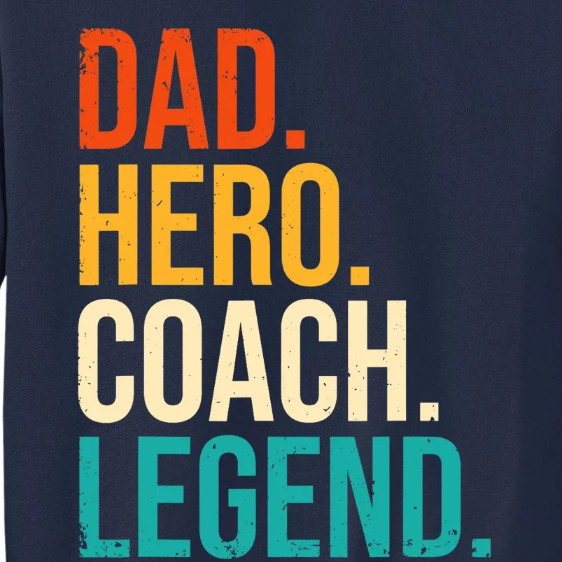 Dad Hero Coach Legend Funny Father's Day Loving Father Tall Sweatshirt