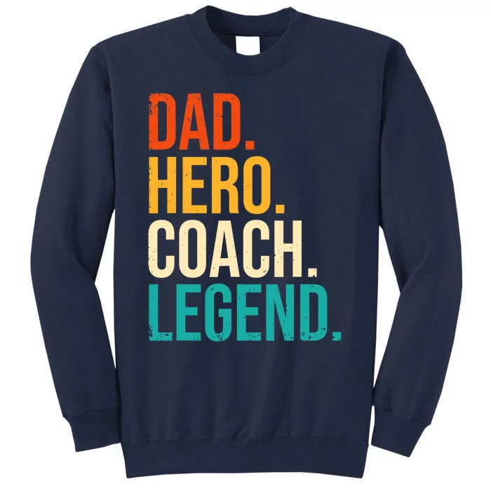 Dad Hero Coach Legend Funny Father's Day Loving Father Tall Sweatshirt