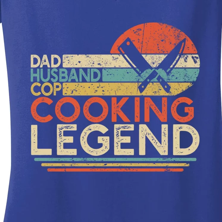 Dad Husband Cop Cooking Legend Police Officer Cook Home Chef Gift Women's V-Neck T-Shirt