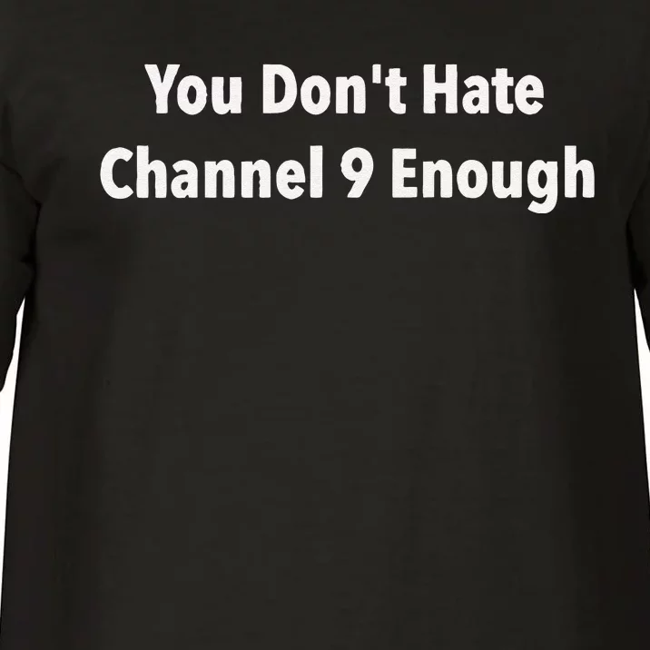 DonT Hate Channel 9 Enough Comfort Colors T-Shirt