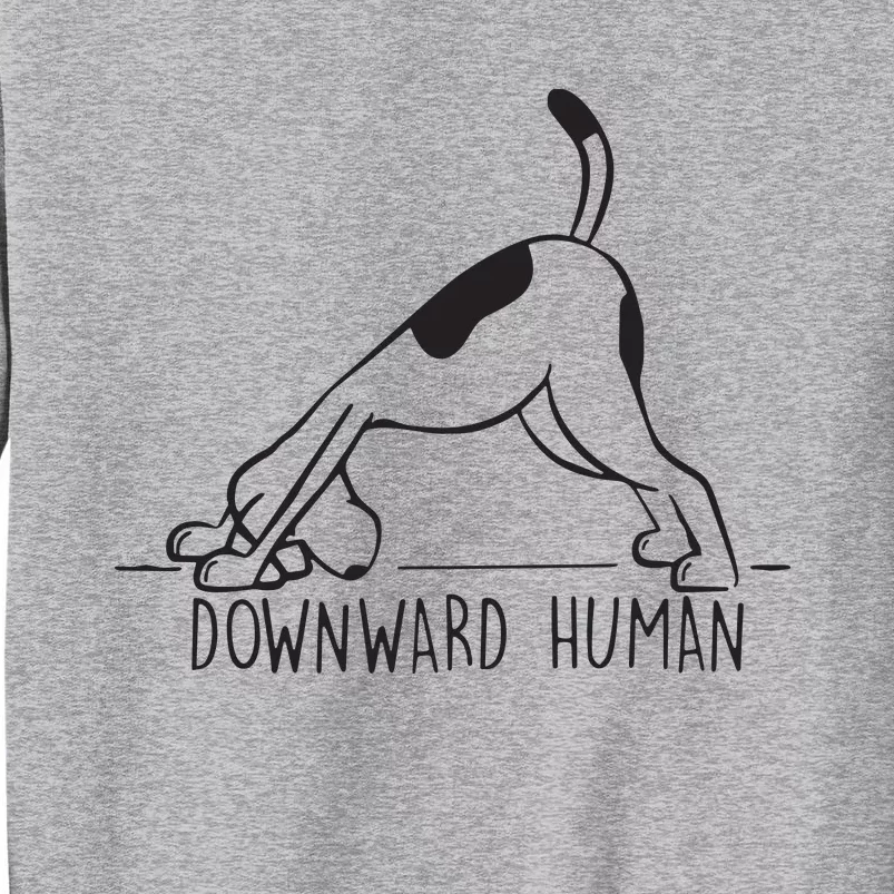 Downward Human Cute Puppy Yoga Dog Yoga Funnny Yoga Tall Sweatshirt