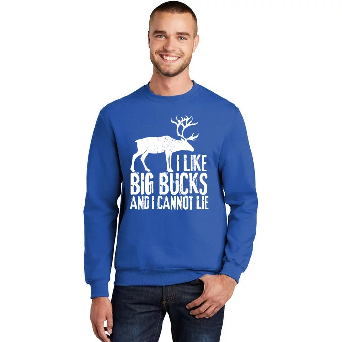 Distressed Hunting Cute Gift I Like Big Bucks And I Cannot Lie Meaningful Gift Tall Sweatshirt