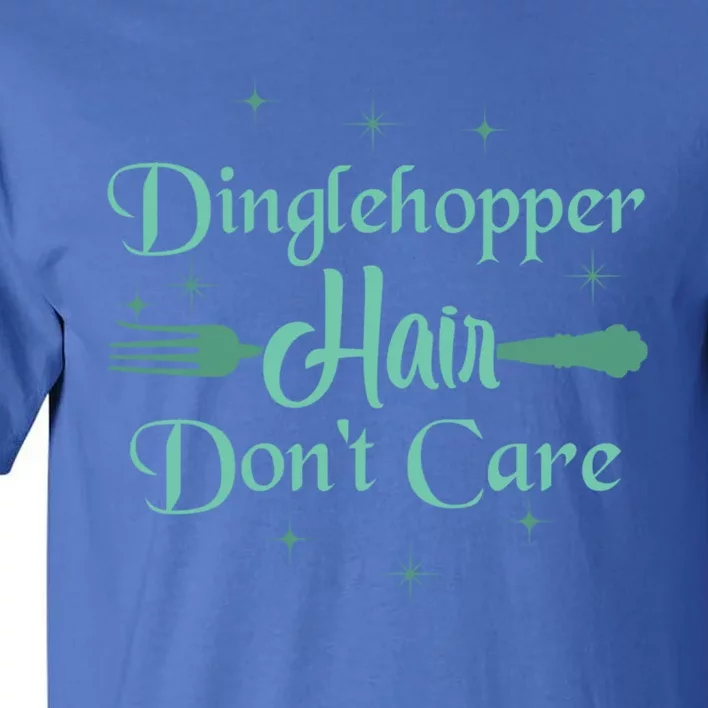 Dinglehopper Hair Dont Care The Best Gift For Cruise Line Cute Gift Tall T-Shirt