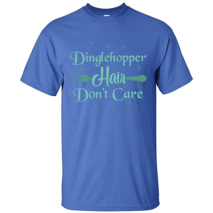 Dinglehopper Hair Dont Care The Best Gift For Cruise Line Cute Gift Tall T-Shirt