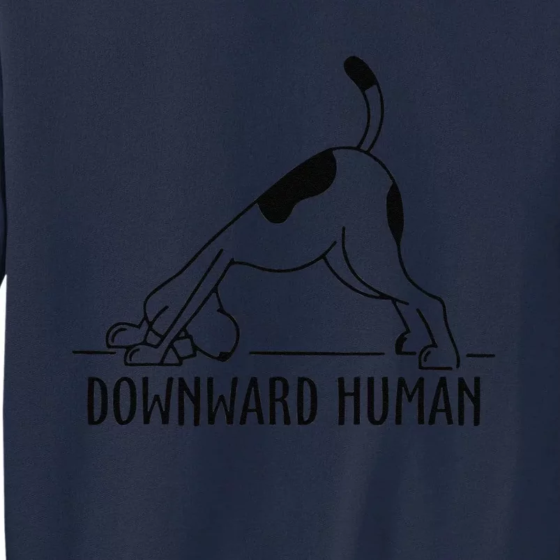 Downward Human Dog Funny Yoga Workout, Dog Lover Tall Sweatshirt