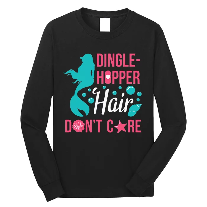 Dinglehopper Hair Dont Care Funny Mermaid Gift Long Sleeve Shirt