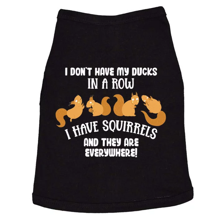 Dont Have Ducks In A Row I Have Squirrels Everywhere Doggie Tank