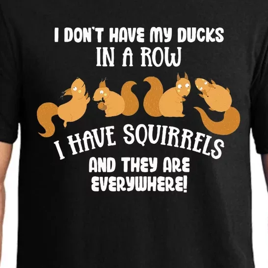 Dont Have Ducks In A Row I Have Squirrels Everywhere Pajama Set