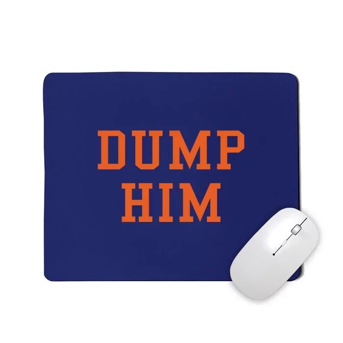 Dump Him Mousepad