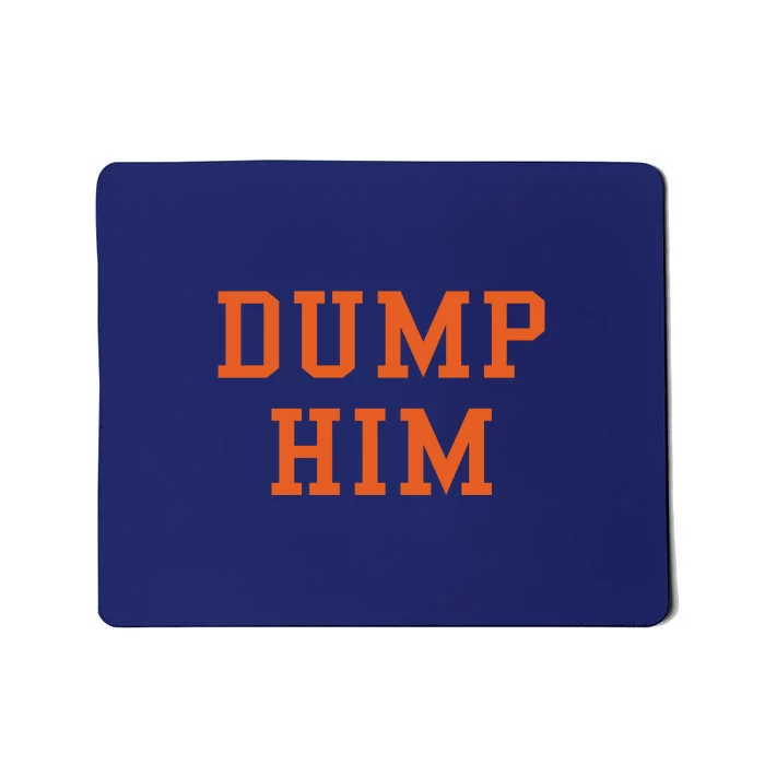 Dump Him Mousepad