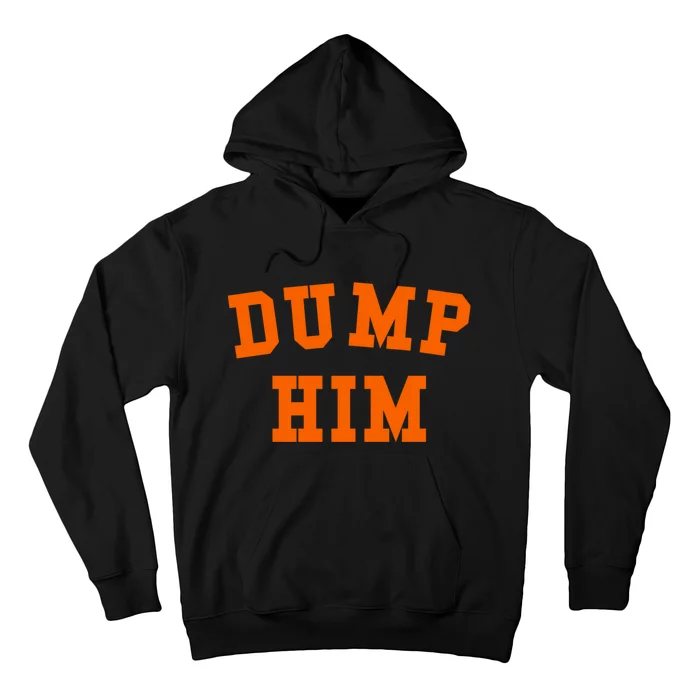 Dump Him Hoodie