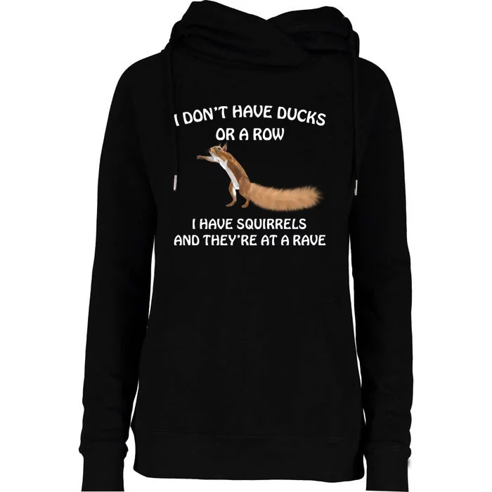 Dont Have Ducks In A Row Squirrels Rave Funny Silly Womens Funnel Neck Pullover Hood