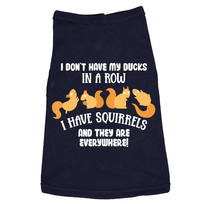 Dont Have Ducks In A Row I Have Squirrels Everywhere Funny Doggie Tank