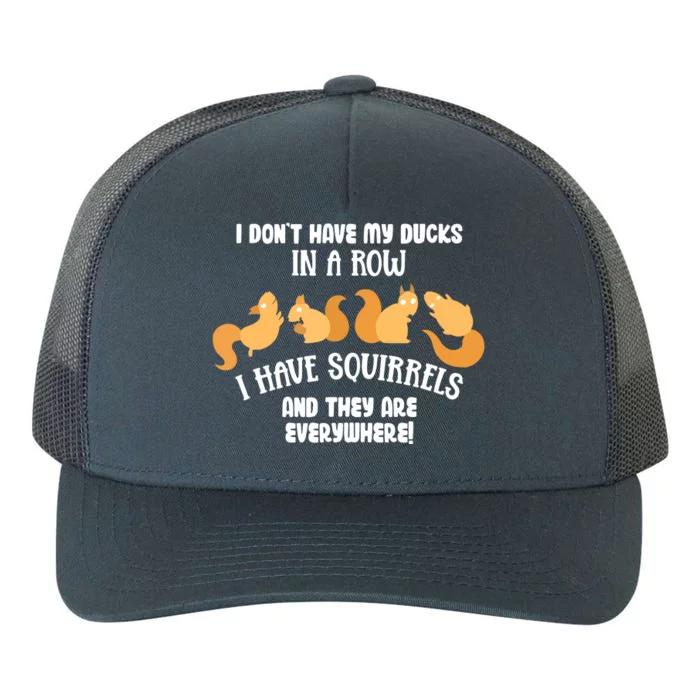 Dont Have Ducks In A Row I Have Squirrels Everywhere Funny Yupoong Adult 5-Panel Trucker Hat