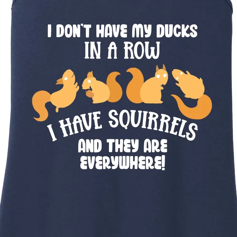 Dont Have Ducks In A Row I Have Squirrels Everywhere Funny Ladies Essential Tank