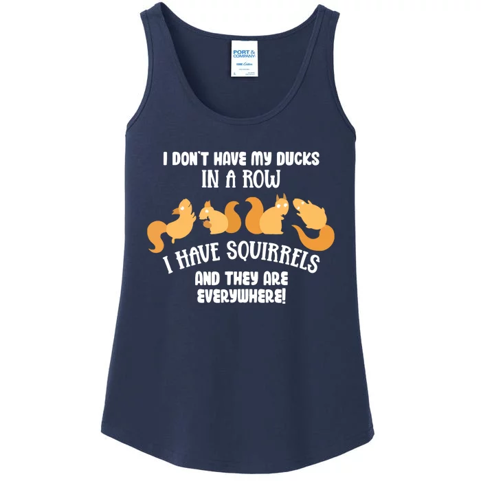 Dont Have Ducks In A Row I Have Squirrels Everywhere Funny Ladies Essential Tank