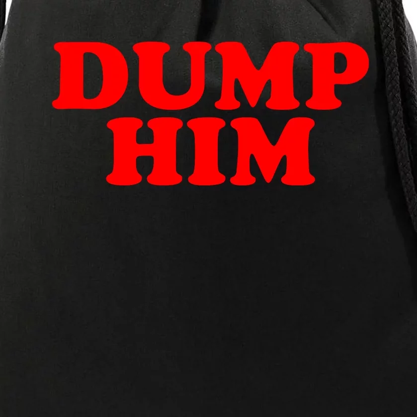 Dump Him Drawstring Bag