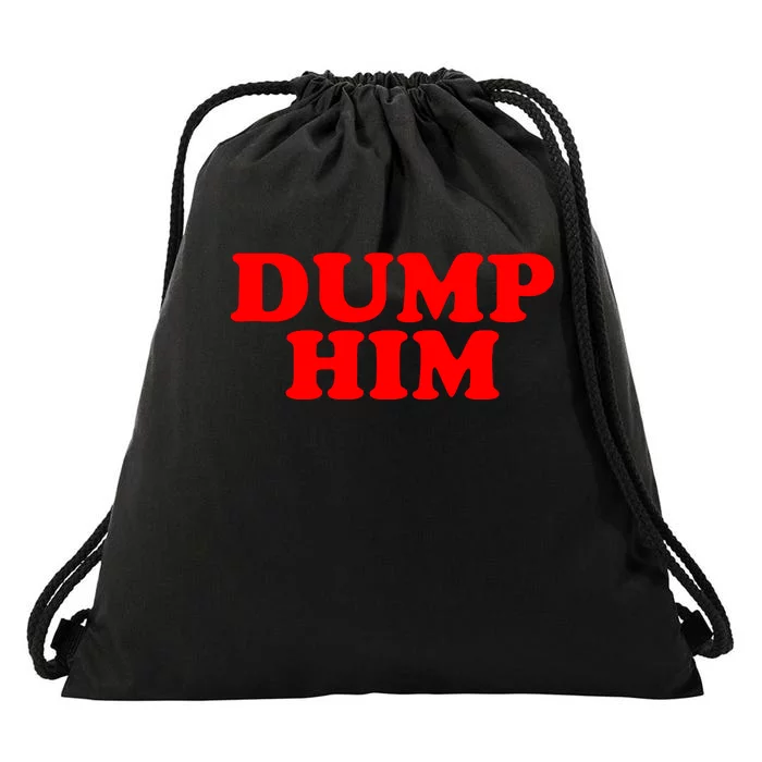 Dump Him Drawstring Bag