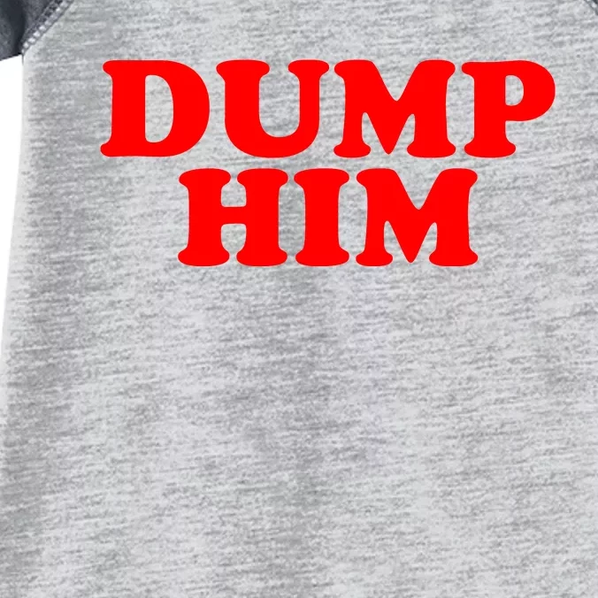 Dump Him Infant Baby Jersey Bodysuit