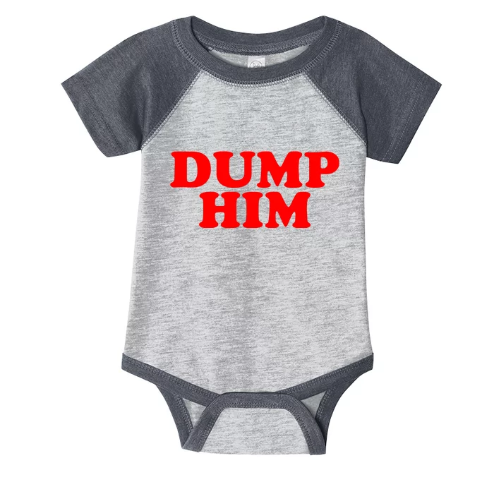 Dump Him Infant Baby Jersey Bodysuit