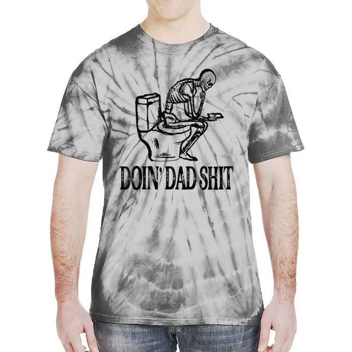 Doing Hot Dad Shits Funny Fathers Day Skeleton Tie-Dye T-Shirt