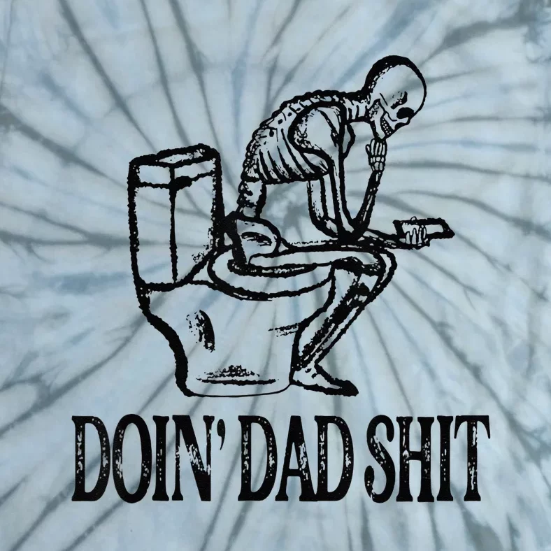 Doing Hot Dad Shits Funny Fathers Day Skeleton Tie-Dye T-Shirt