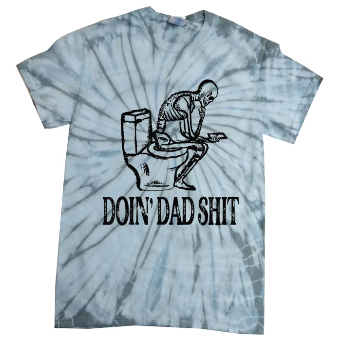 Doing Hot Dad Shits Funny Fathers Day Skeleton Tie-Dye T-Shirt